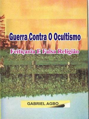 cover image of Guerra Contra O Ocultismo, Feitiçaria E Falsa Religião